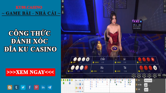 Công thức đánh xóc đĩa KU Casino - Công thức chuẩn từ cao thủ