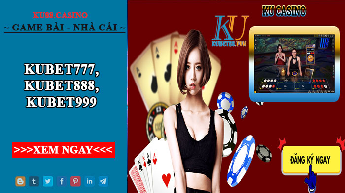 Kubet777 - Kubet888 - Kubet999 Link nhà cái KU888 không bị chặn