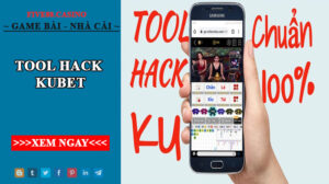 Tool hack kubet - Phần mềm hỗ trợ tối ưu cho việc cá cược