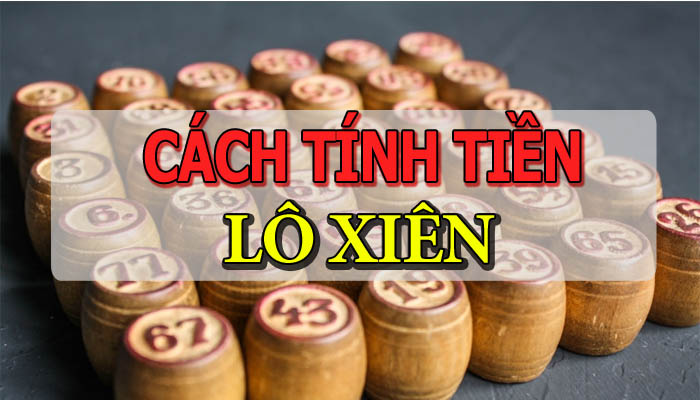 Tính tiền lô xiên 2 chuẩn xác